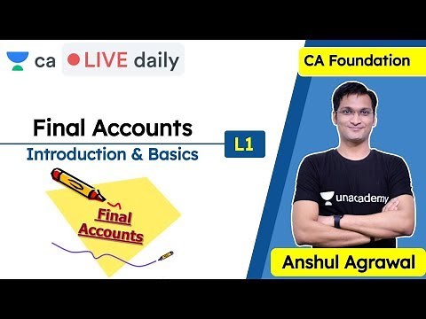Final Accounts L1 | Introduction and Basics | Unacademy CA Foundation | By Anshul Agrawal Sir