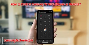 How To Control Your Samsung TV With An IPhone: Easy Step-by-Step Remote Guide