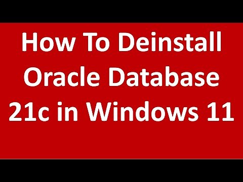 How To Uninstall Oracle 21c on Windows 11