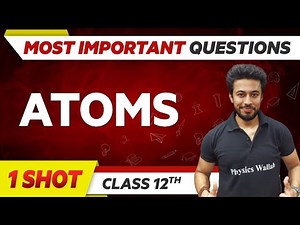 ATOMS : Most Important Questions in 1 Shot | Class 12th Term 2 🔥