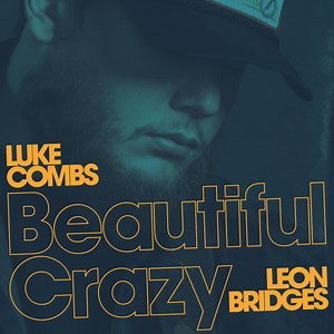 Luke Combs Featuring Leon Bridges - Beautiful Crazy (Live)