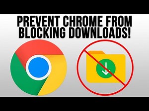 How to Prevent Google Chrome from Blocking Your File Downloads