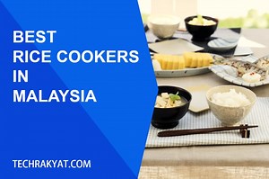 10 Best Rice Cookers Malaysia, RM50-RM600 [UPDATE 2025]