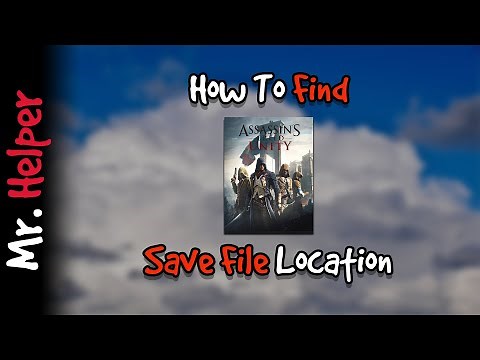 How To Find Assassin's Creed Unity Save File Location