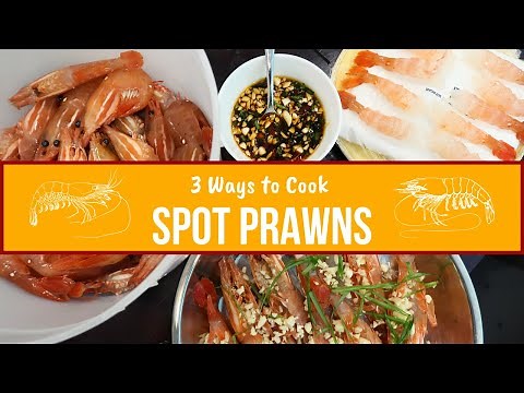 3 WAYS TO COOK BC SPOT PRAWNS