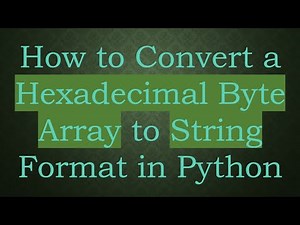 How to Convert a Hexadecimal Byte Array to String Format in Python