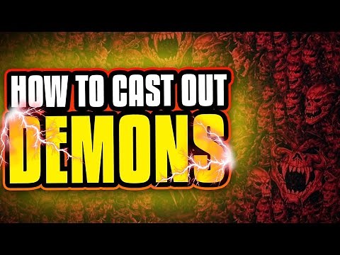 How To Cast Out DEMONS By Yourself