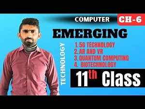 Augmented reality and Virtual reality|5G technology|Quantum computing|Biotechnology|11th Class