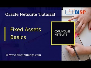 NetSuite Fixed Assets Basics | Oracle NetSuite | NetSuite Fixed Asset Module | BISP Oracle NetSuite
