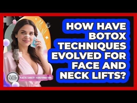 How Have Botox Techniques Evolved For Face And Neck Lifts? - Plastic Surgery Transformations