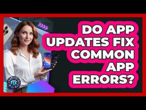 Do App Updates Fix Common App Errors?