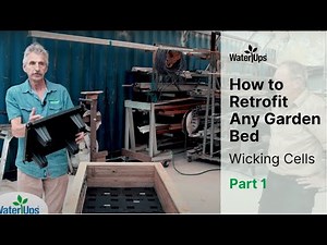 How To Retrofit Your Garden Bed With WaterUps Self-Watering Wicking Cells Bed Part One