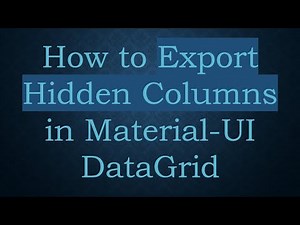 How to Export Hidden Columns in Material-UI DataGrid