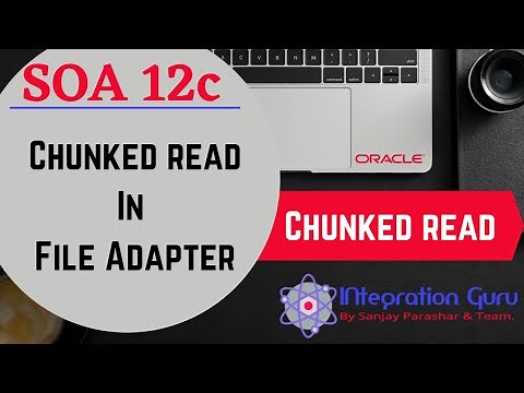 Chunked Read operation of File and FTP adapter in SOA 12c | Process Large files in SOA | Chunk Read
