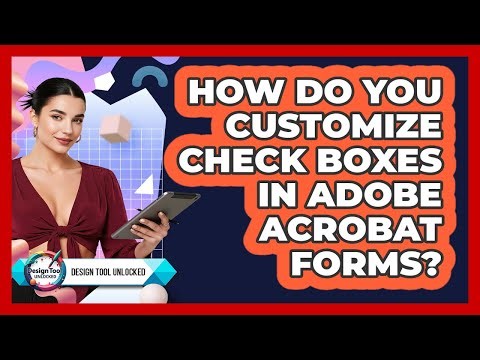 How Do You Customize Check Boxes In Adobe Acrobat Forms? - Design Tool Unlocked