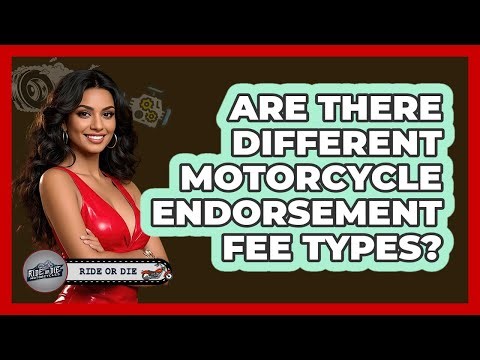Are There Different Motorcycle Endorsement Fee Types?