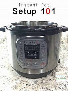 Instant Pot Setup 101 - Cook Fast, Eat Well