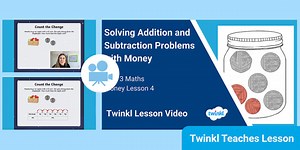 Year 3 (Ages 7-8) Solving Addition and Subtraction Problems Using Money: Video Lesson 4