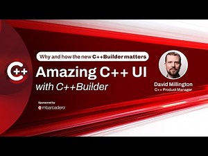 C++Builder: UI Made Easy with C++ - webinar replay