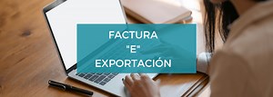 Factura E de AFIP: cómo emitir comprobantes de exportación, paso a paso