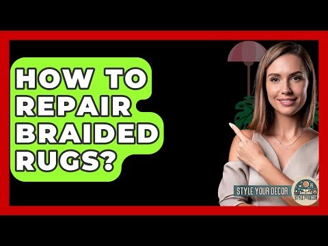 How To Repair Braided Rugs? - Style Your Decor