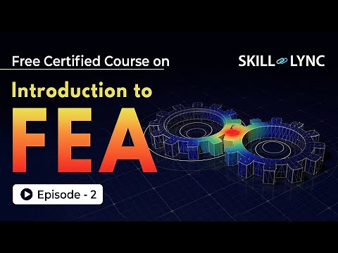 Introduction to Finite Element Analysis (FEA) | Beginner’s Guide Episode 2 | Skill-Lync