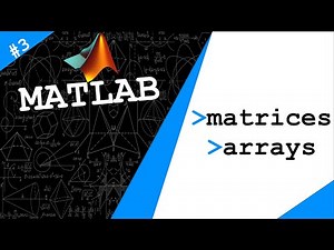 Lecture 3: Matrices & Arrays | Exploring MATLAB