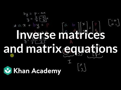 Inverse matrices and matrix equations | Matrices | Precalculus | Khan Academy