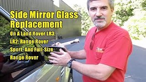 Side Mirror Glass Replacement On A Range Rover Sport, LR3 And Full-Size Range Rover