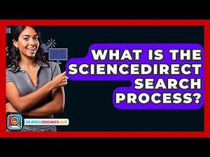 What Is The ScienceDirect Search Process? - SearchEnginesHub.com