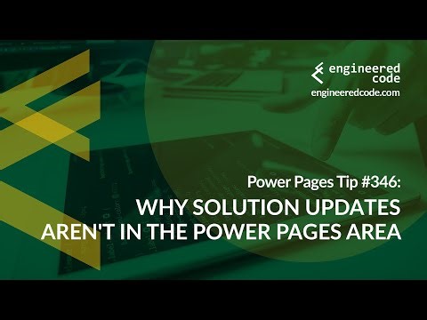 Power Pages Tip #346 - Why Solution Updates Aren't in the Power Pages Area - Engineered Code