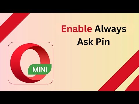 How to Enable Always Ask Pin in Opera Mini