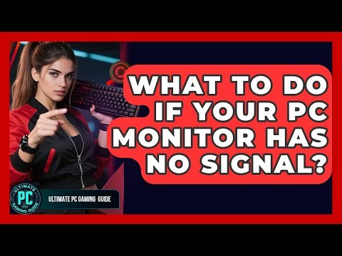 What To Do If Your PC Monitor Has No Signal? - Ultimate PC Gaming Guide