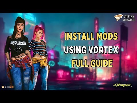 Cyberpunk 2077: How to Install Mods using Vortex Mod Manager (2024)