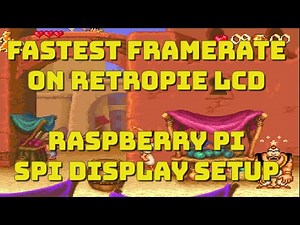 Fastest FPS on Your Raspberry Pi SPI LCD Screen - RetroPie playable on a cheap LCD panel