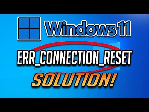 ERR_CONNECTION_RESET Chrome Windows 11 - How to Fix