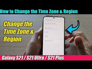 Galaxy S21/Ultra/Plus: How to Change the Time Zone & Region