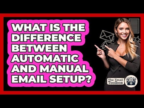 What Is The Difference Between Automatic And Manual Email Setup?