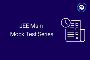 JEE Main Mock Test 2025 Series: Attempt JEE Online Series with Solutions