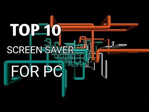 Top 10 Best Screensavers for Windows |