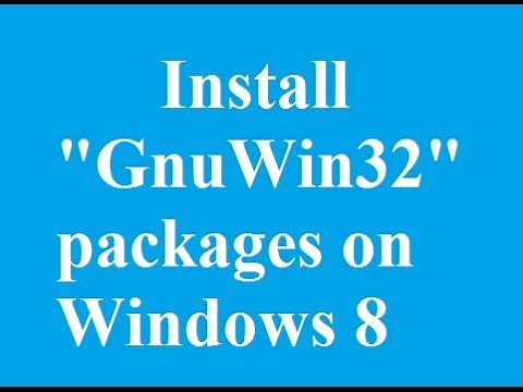 How To Download and install 'GnuWin32' Packages for Windows 8