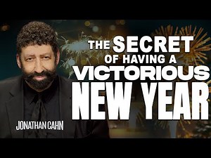 The Secret of Having a Victorious New Year (For 2025) | Jonathan Cahn Sermon