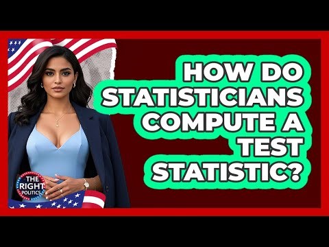 How Do Statisticians Compute A Test Statistic?