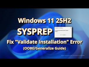 Windows 11 25H2 Sysprep: Fix "Validate Installation" Error (OOBE/Generalize Guide)