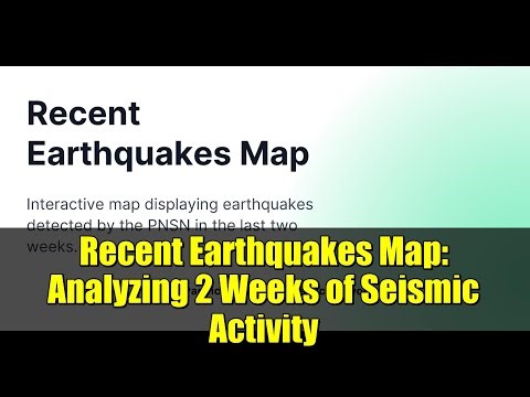 Recent Earthquakes Map: Analyzing 2 Weeks of Seismic Activity