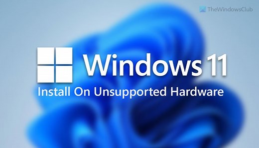 How to install Windows 11 on unsupported hardware or processor