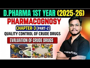 D.Pharma 1st Year (2025–26) | Pharmacognosy Chapter-3 Part-2 | Evaluation of Crude Drugs