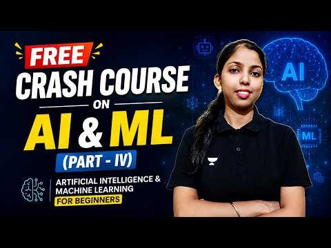 FREE Crash Course on AI & ML (PART - IV) | Artificial Intelligence & Machine Learning for Beginners