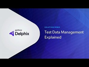Test Data Management Explained in 5 Minutes: How It Works in Perforce Delphix