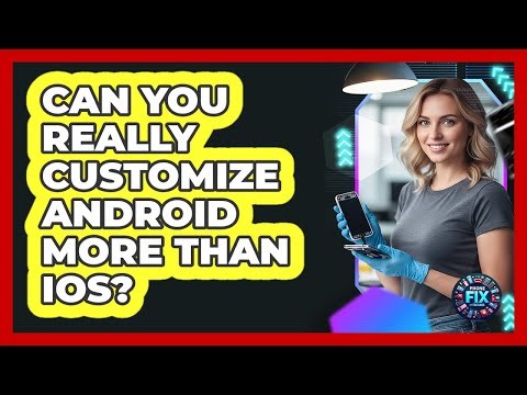 Can You Really Customize Android More Than iOS?